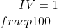 IV=1-\\frac{p}{100}